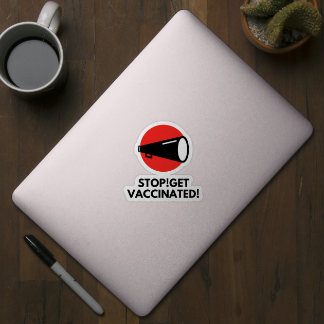 Stop! Get vaccinated! by TTWW Studios